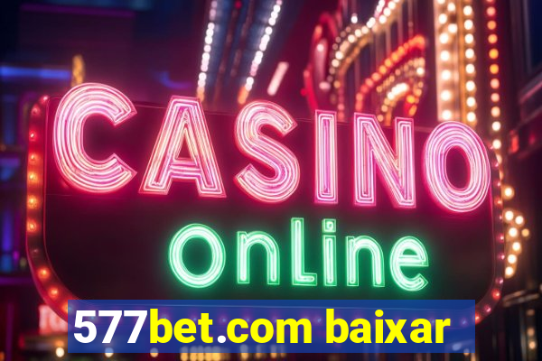 577bet.com baixar